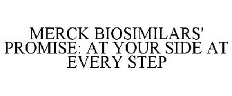 MERCK BIOSIMILARS' PROMISE: AT YOUR SIDE AT EVERY STEP