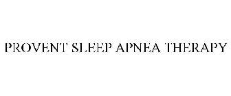 PROVENT SLEEP APNEA THERAPY