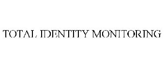 TOTAL IDENTITY MONITORING