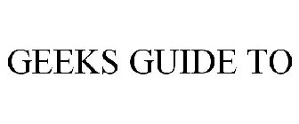 GEEKS GUIDE TO
