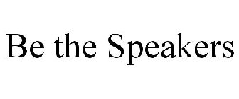 BE THE SPEAKERS