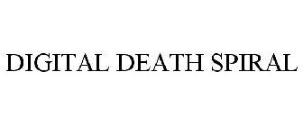 DIGITAL DEATH SPIRAL