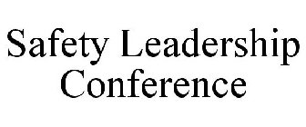 SAFETY LEADERSHIP CONFERENCE