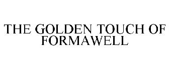 THE GOLDEN TOUCH OF FORMAWELL