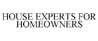 HOUSE EXPERTS FOR HOMEOWNERS