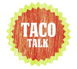 TACO TALK