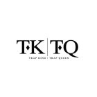 TK | TQ TRAP KING TRAP QUEEN