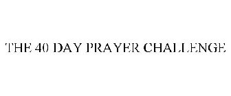 THE 40 DAY PRAYER CHALLENGE