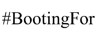 #BOOTINGFOR