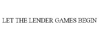 LET THE LENDER GAMES BEGIN