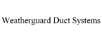 WEATHERGUARD DUCT SYSTEMS