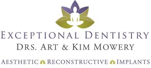 EXCEPTIONAL DENTISTRY DRS. ART & KIM MOWERY AESTHETIC RECONSTRUCTIVE IMPLANTS