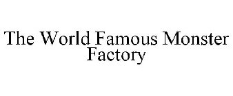 THE WORLD FAMOUS MONSTER FACTORY