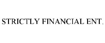 STRICTLY FINANCIAL ENT.