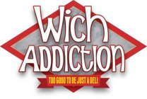 WICH ADDICTION TOO GOOD TO BE JUST A DELI