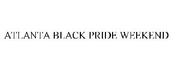 ATLANTA BLACK PRIDE WEEKEND