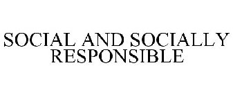SOCIAL AND SOCIALLY RESPONSIBLE