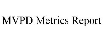 MVPD METRICS REPORT