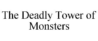 THE DEADLY TOWER OF MONSTERS