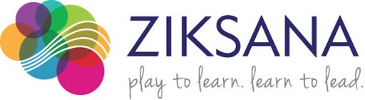 ZIKSANA PLAY TO LEARN. LEARN TO LEAD