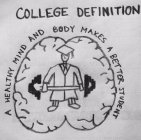 COLLEGE DEFINITION: A HEALTHY MIND AND BODY MAKES A BETTER STUDENT: C D