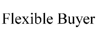 FLEXIBLE BUYER