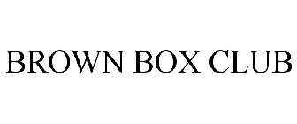 BROWN BOX CLUB