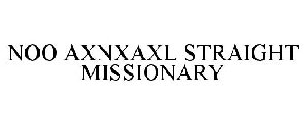 NOO AXNXAXL STRAIGHT MISSIONARY