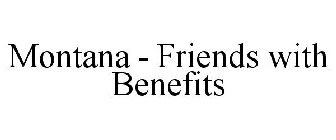 MONTANA - FRIENDS WITH BENEFITS