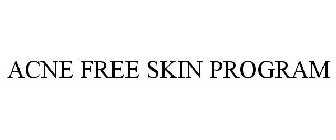 ACNE FREE SKIN PROGRAM
