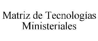 MATRIZ DE TECNOLOGÍAS MINISTERIALES