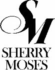 SM SHERRY MOSES