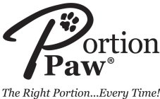 PORTION PAW THE RIGHT PORTION...EVERY TIME!
