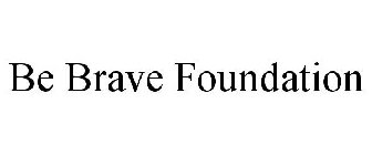 BE BRAVE FOUNDATION