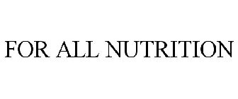 FOR ALL NUTRITION