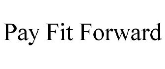 PAY FIT FORWARD