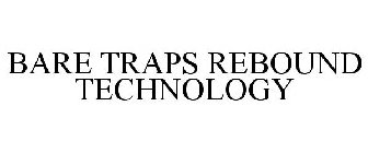 BARETRAPS REBOUND TECHNOLOGY