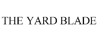 THE YARD BLADE