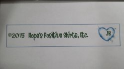 HOPE'S POSITIVE SHIRTS, ETC. JB