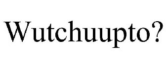 WUTCHUUPTO