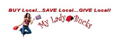 BUY LOCAL...SAVE LOCAL...GIVE LOCAL! MY LADY BUCKS