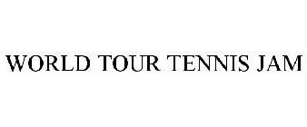 WORLD TOUR TENNIS JAM