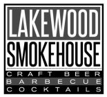 LAKEWOOD SMOKEHOUSE CRAFT BEER BARBECUE COCKTAILS