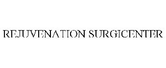 REJUVENATION SURGICENTER