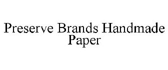 PRESERVE BRANDS HANDMADE PAPER