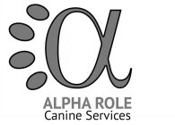 A ALPHA ROLE CANINE SERVICES