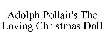 ADOLPH POLLAIR'S THE LOVING CHRISTMAS DOLL