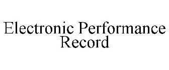 ELECTRONIC PERFORMANCE RECORD