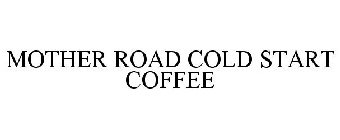 MOTHER ROAD COLD START COFFEE