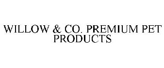 WILLOW & CO. PREMIUM PET PRODUCTS